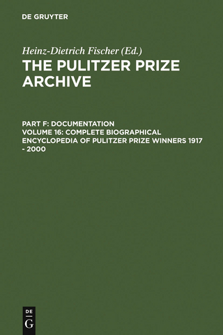 Complete Biographical Encyclopedia of Pulitzer Prize Winners 1917 - 2000 - Heinz-D. Fischer