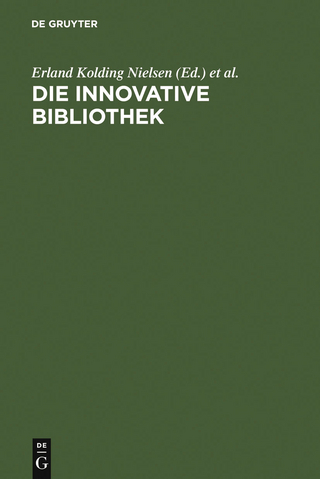 Die innovative Bibliothek - Erland Kolding Nielsen; Klaus G. Saur; Klaus Ceynowa