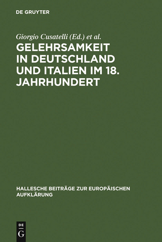 Gelehrsamkeit in Deutschland und Italien im 18. Jahrhundert - Giorgio Cusatelli; Maria Lieber; Heinz Thoma; Eduardo Tortarolo
