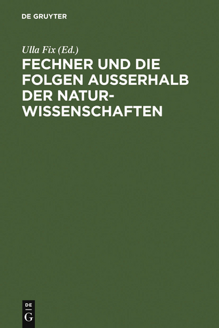 Fechner und die Folgen außerhalb der Naturwissenschaften - Ulla Fix; Irene Altmann