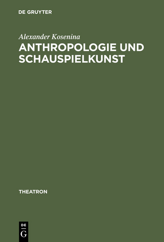 Anthropologie und Schauspielkunst - Alexander Ko?enina