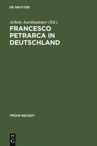 Francesco Petrarca in Deutschland - Achim Aurnhammer