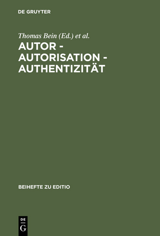 Autor - Autorisation - Authentizität - Thomas Bein; Rüdiger Nutt-Kofoth; Bodo Plachta