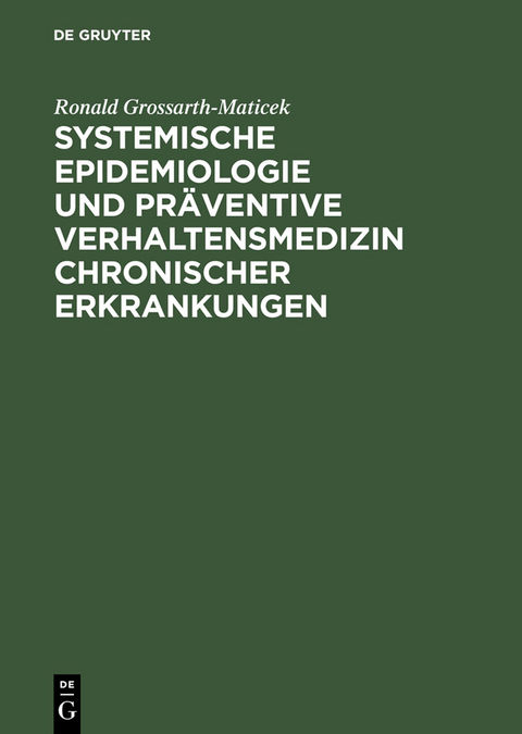 Systemische Epidemiologie und präventive Verhaltensmedizin chronischer Erkrankungen - Ronald Grossarth-Maticek