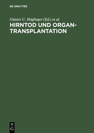 Hirntod und Organtransplantation - Günter U. Höglinger; Stefan Kleinert