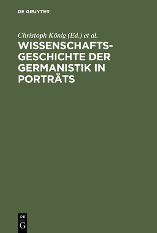 Wissenschaftsgeschichte der Germanistik in Porträts - Christoph König; Hans-Harald Müller; Werner Röcke