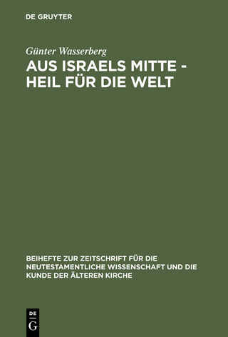 Aus Israels Mitte - Heil für die Welt - Günter Wasserberg
