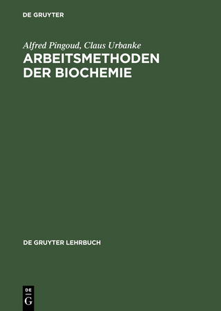 Arbeitsmethoden der Biochemie - Alfred Pingoud; Claus Urbanke