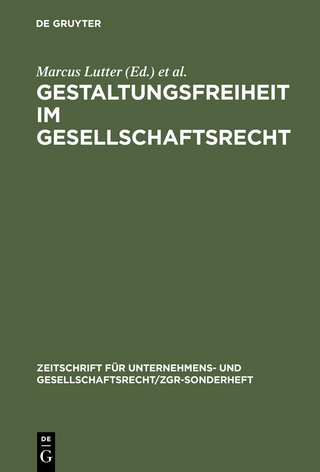 Gestaltungsfreiheit im Gesellschaftsrecht - Marcus Lutter; Herbert Wiedemann