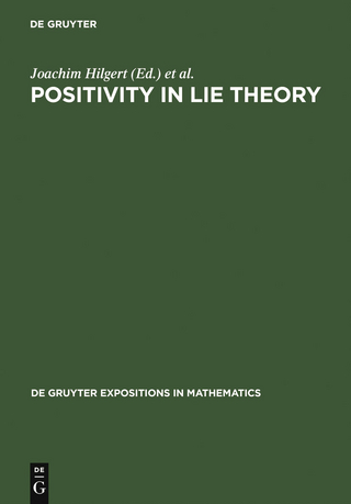 Positivity in Lie Theory - Joachim Hilgert; Jimmie D. Lawson; Karl-Hermann Neeb; Ernest B. Vinberg