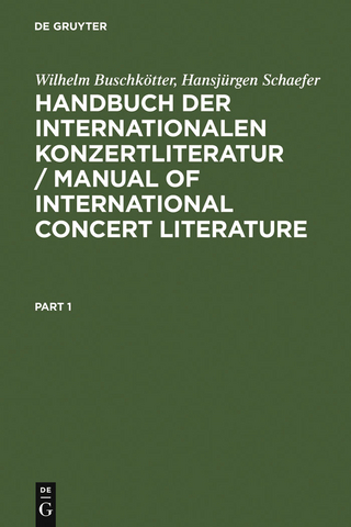 Handbuch der Internationalen Konzertliteratur / Manual of International Concert Literature - Wilhelm Buschkötter; Hansjürgen Schaefer