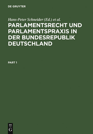 Parlamentsrecht und Parlamentspraxis in der Bundesrepublik Deutschland - Hans-Peter Schneider; Wolfgang Zeh