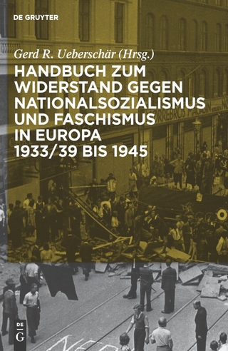 Handbuch zum Widerstand gegen Nationalsozialismus und Faschismus in Europa 1933/39 bis 1945 - Gerd R. Ueberschär