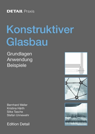 Konstruktiver Glasbau - Bernhard Weller; Kristina Härth; Silke Tasche; Stefan Unnewehr