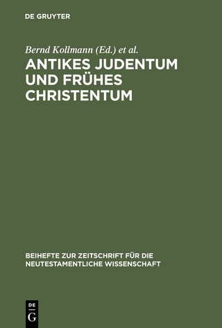Antikes Judentum und Frühes Christentum - Bernd Kollmann; Wolfgang Reinbold; Annette Steudel