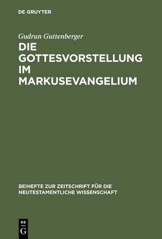 Die Gottesvorstellung im Markusevangelium - Gudrun Guttenberger