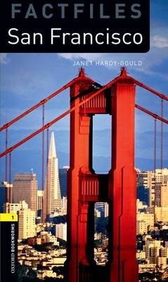 San Francisco Level 1 Factfiles Oxford Bookworms Library - Janet Hardy-Gould