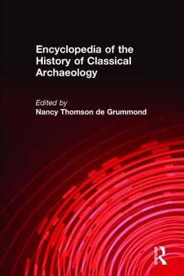 Encyclopedia of the History of Classical Archaeology - Nancy Thomson de Grummond