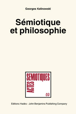 Sémiotique et philosophie. (Semiotics and Philosophy) - Kalinowski Georges Kalinowski