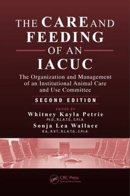 Care and Feeding of an IACUC - Whitney Kayla Petrie; Sonja Lea Wallace