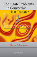 Conjugate Problems in Convective Heat Transfer -  Abram S. Dorfman