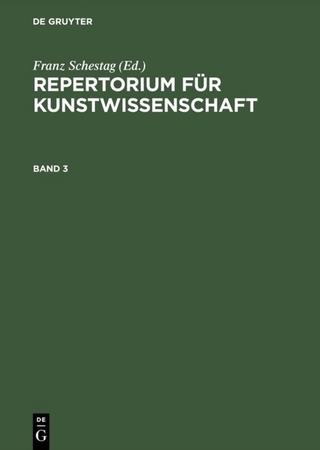 Repertorium für Kunstwissenschaft / Repertorium für Kunstwissenschaft. Band 3 - Franz Schestag
