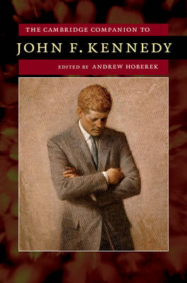 Cambridge Companion to John F. Kennedy - Andrew Hoberek