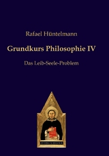 Grundkurs Philosophie IV - Rafael Hüntelmann