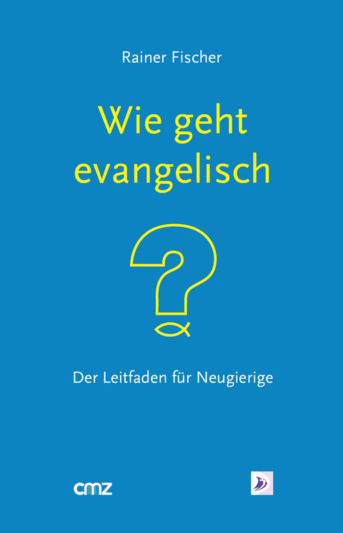Wie geht "evangelisch"? - Rainer Fischer