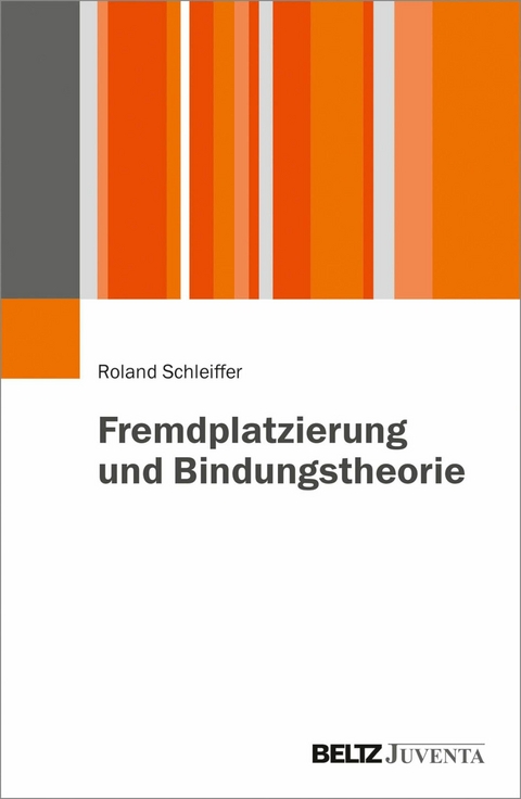 Fremdplatzierung und Bindungstheorie -  Roland Schleiffer