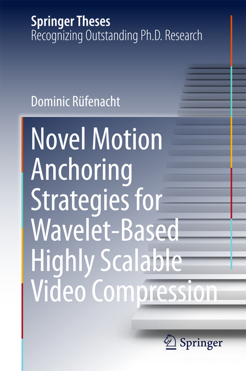 Novel Motion Anchoring Strategies for Wavelet-based Highly Scalable Video Compression - Dominic Rüfenacht