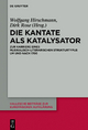 Die Kantate als Katalysator: Zur Karriere eines musikalisch-literarischen Strukturtypus um und nach 1700 Wolfgang Hirschmann Editor