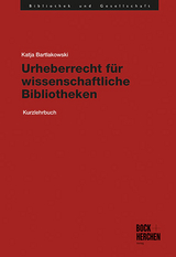 Urheberrecht für wissenschaftliche Bibliotheken - Katja Bartlakowski