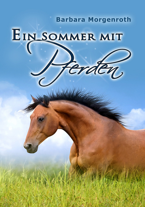 Ein Sommer mit Pferden - Barbara Morgenroth