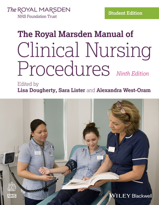 The Royal Marsden Manual of Clinical Nursing Procedures, Student Edition - Lisa Dougherty; Sara Lister; Alex West-Oram