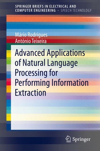 Advanced Applications of Natural Language Processing for Performing Information Extraction - Mário Rodrigues; António Teixeira