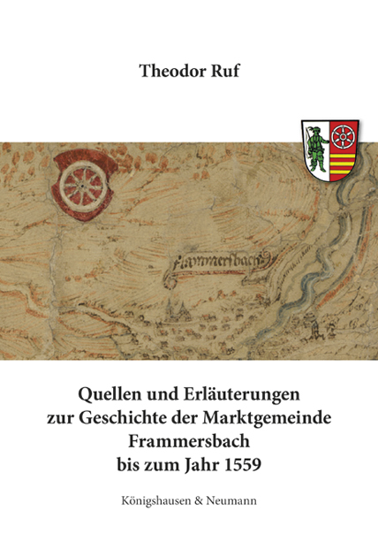 Quellen und Erläuterungen zur Geschichte der Marktgemeinde Frammersbach bis zum Jahr 1559 - Theodor Ruf