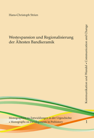 Westexpansion und Regionalisierung der Ältesten Bandkeramik - Hans-Christoph Strien; Werner Schön; Birgit Gehlen