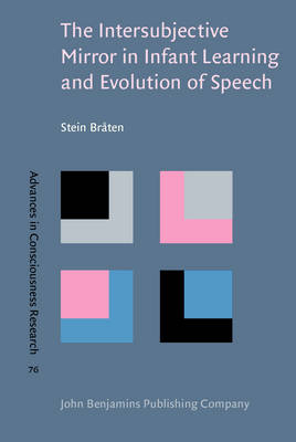 Intersubjective Mirror in Infant Learning and Evolution of Speech - Braten Stein Braten