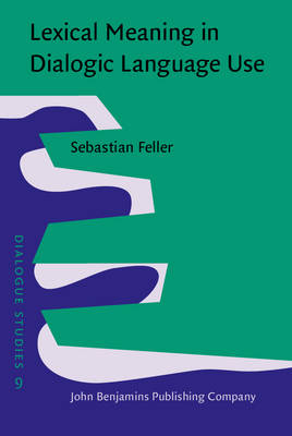 Lexical Meaning in Dialogic Language Use - Feller Sebastian Feller