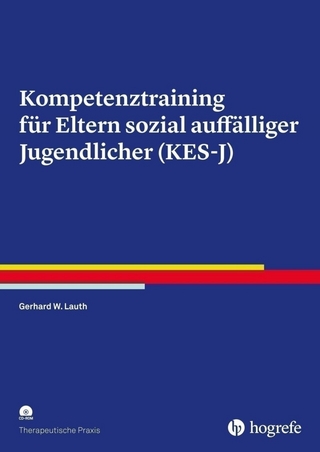 Kompetenztraining für Eltern sozial auffälliger Jugendlicher (KES-J) - Gerhard W. Lauth