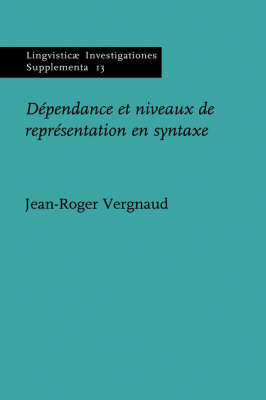 D&#233;pendance et niveaux de repr&#233;sentation en syntaxe - Vergnaud Jean-Roger Vergnaud