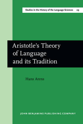Aristotle's Theory of Language and its Tradition - Arens Hans Arens