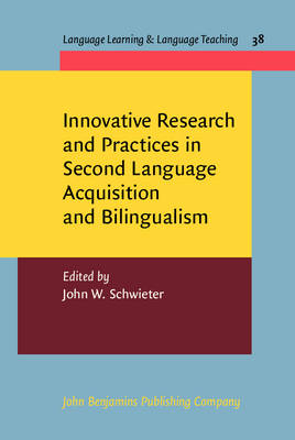 Innovative Research and Practices in Second Language Acquisition and Bilingualism - Schwieter John W. Schwieter