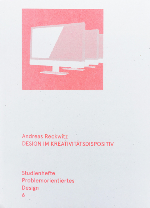 Design im Kreativitätsdispositiv - Andreas Reckwitz, Matthias Görlich