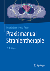 Praxismanual Strahlentherapie - Stöver, Imke; Feyer, Petra