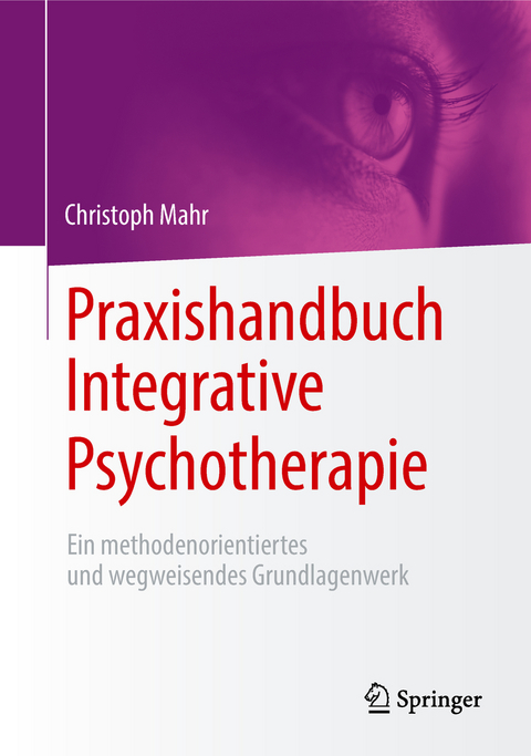 Praxishandbuch Integrative Psychotherapie - Christoph Mahr