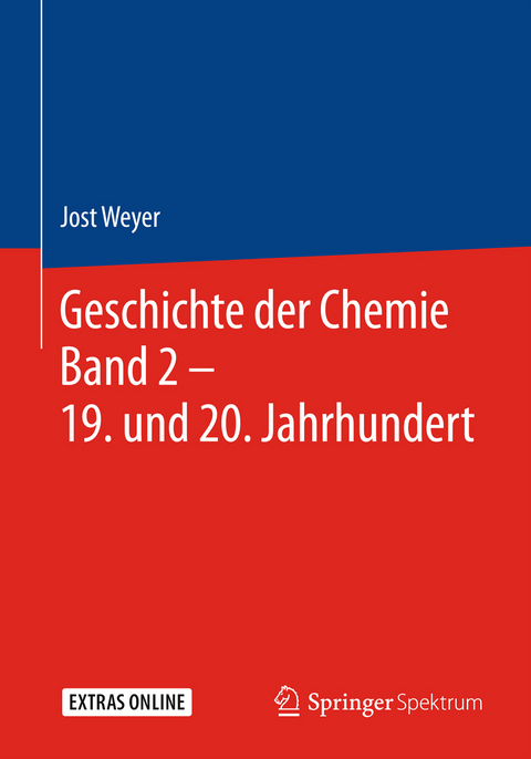 Geschichte der Chemie Band 2 – 19. und 20. Jahrhundert - Jost Weyer