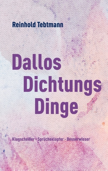 DallosDichtungsDinge - Reinhold Tebtmann