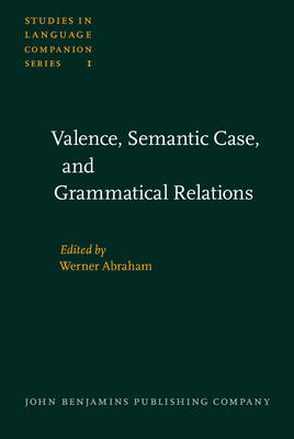 Valence, Semantic Case, and Grammatical Relations - Abraham Werner Abraham